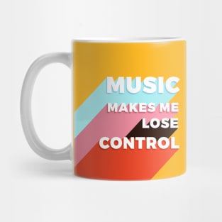 Music makes me lose control Mug